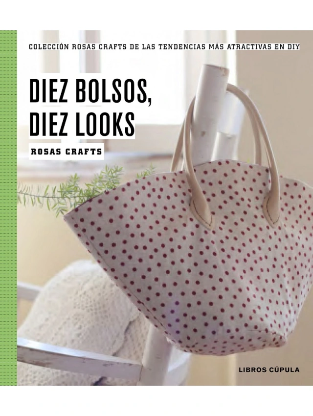 LIBRO DIEZ BOLSOS,DIEZ LOOKS